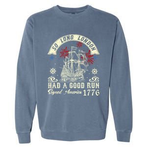 So Long London Had A Good Run Funny 4th Of July Garment-Dyed Sweatshirt