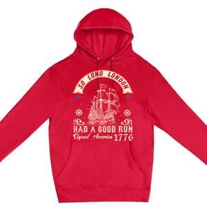 So Long London Had A Good Run Funny 4th Of July Premium Pullover Hoodie