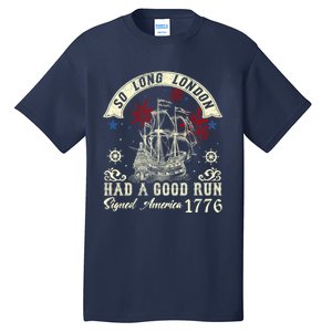 So Long London Had A Good Run Funny 4th Of July Tall T-Shirt