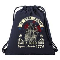 So Long London Had A Good Run Funny 4th Of July Drawstring Bag