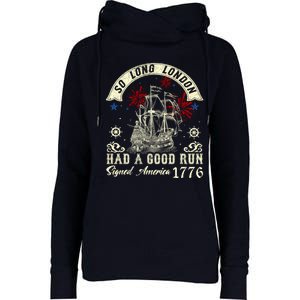 So Long London Had A Good Run Funny 4th Of July Womens Funnel Neck Pullover Hood