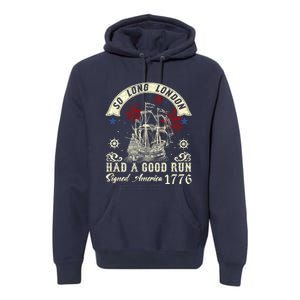 So Long London Had A Good Run Funny 4th Of July Premium Hoodie