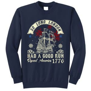 So Long London Had A Good Run Funny 4th Of July Tall Sweatshirt