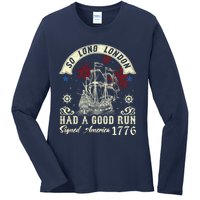 So Long London Had A Good Run Funny 4th Of July Ladies Long Sleeve Shirt