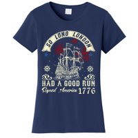 So Long London Had A Good Run Funny 4th Of July Women's T-Shirt