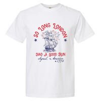 So Long London Had A Good Run 4th Of July Garment-Dyed Heavyweight T-Shirt