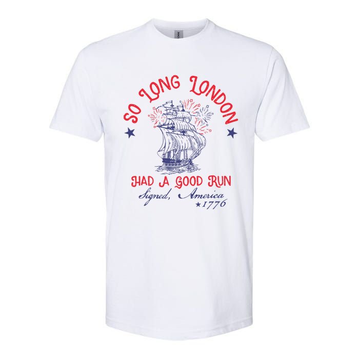 So Long London Had A Good Run 4th Of July Softstyle CVC T-Shirt