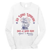 So Long London Had A Good Run 4th Of July Long Sleeve Shirt