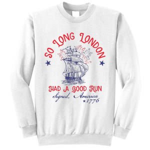 So Long London Had A Good Run 4th Of July Sweatshirt