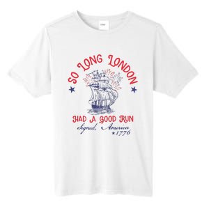 So Long London Had A Good Run 4th Of July Tall Fusion ChromaSoft Performance T-Shirt