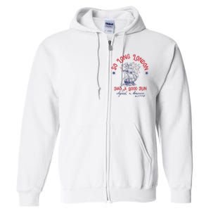 So Long London Had A Good Run 4th Of July Full Zip Hoodie