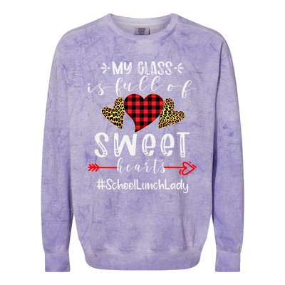 School Lunch Lady My Class Is Full Of Sweet Hearts Cool Gift Colorblast Crewneck Sweatshirt