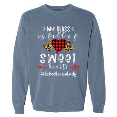 School Lunch Lady My Class Is Full Of Sweet Hearts Cool Gift Garment-Dyed Sweatshirt