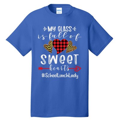 School Lunch Lady My Class Is Full Of Sweet Hearts Cool Gift Tall T-Shirt