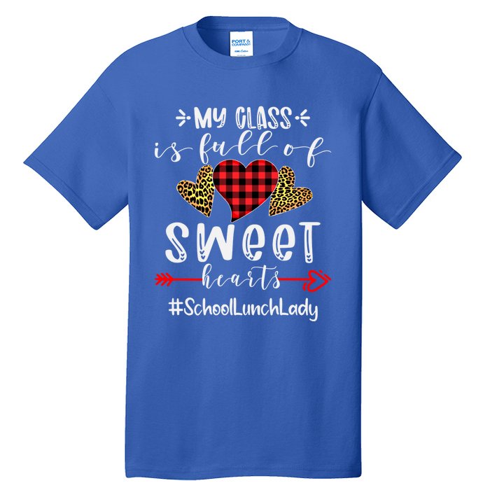 School Lunch Lady My Class Is Full Of Sweet Hearts Cool Gift Tall T-Shirt