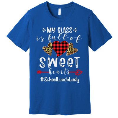 School Lunch Lady My Class Is Full Of Sweet Hearts Cool Gift Premium T-Shirt