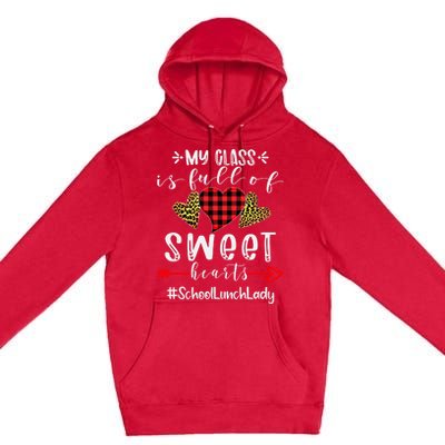 School Lunch Lady My Class Is Full Of Sweet Hearts Cool Gift Premium Pullover Hoodie