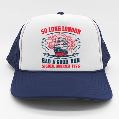 So Long London Had A Good Run Funny 4th Of July Trucker Hat