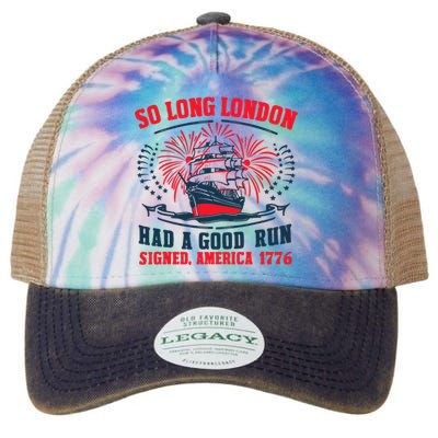 So Long London Had A Good Run Funny 4th Of July Legacy Tie Dye Trucker Hat