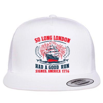 So Long London Had A Good Run Funny 4th Of July Flat Bill Trucker Hat