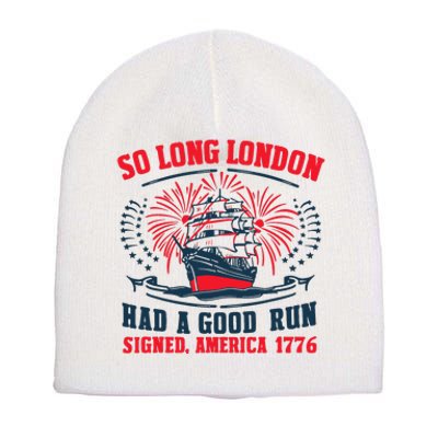 So Long London Had A Good Run Funny 4th Of July Short Acrylic Beanie