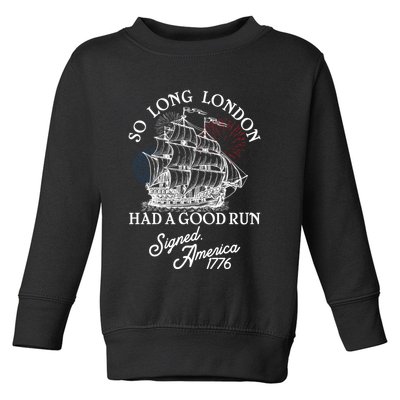 So Long London Had A Good Run Signed America 1776 Toddler Sweatshirt