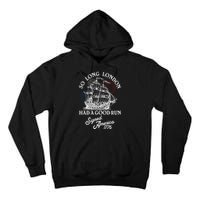 So Long London Had A Good Run Signed America 1776 Tall Hoodie