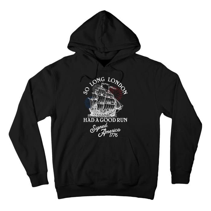 So Long London Had A Good Run Signed America 1776 Tall Hoodie