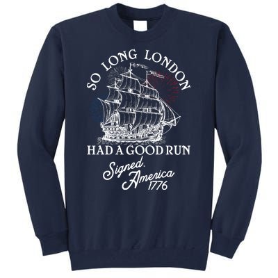 So Long London Had A Good Run Signed America 1776 Tall Sweatshirt