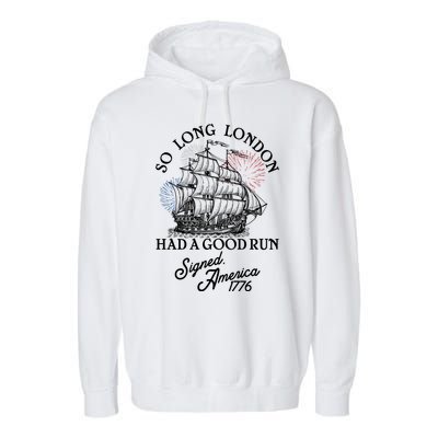So Long London Had A Good Run Signed America 1776 Garment-Dyed Fleece Hoodie