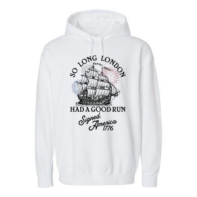 So Long London Had A Good Run Signed America 1776 Garment-Dyed Fleece Hoodie