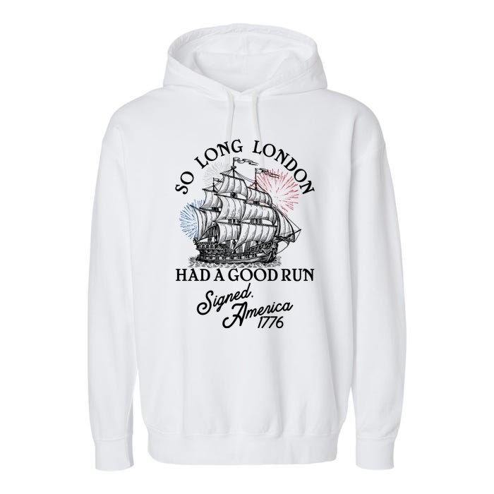 So Long London Had A Good Run Signed America 1776 Garment-Dyed Fleece Hoodie