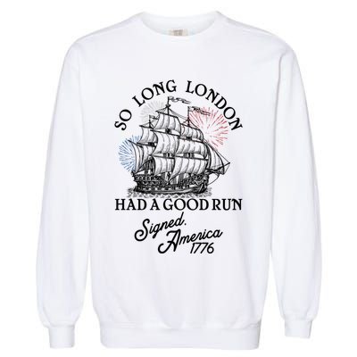 So Long London Had A Good Run Signed America 1776 Garment-Dyed Sweatshirt