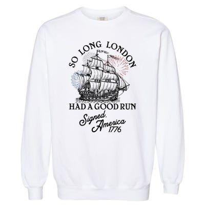 So Long London Had A Good Run Signed America 1776 Garment-Dyed Sweatshirt