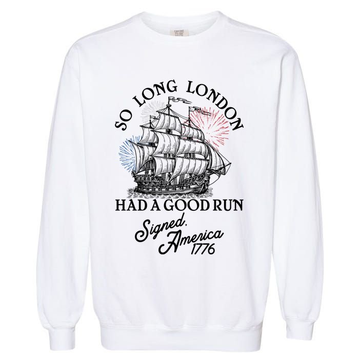 So Long London Had A Good Run Signed America 1776 Garment-Dyed Sweatshirt
