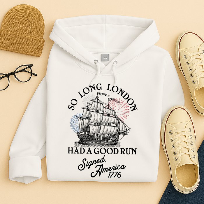 So Long London Had A Good Run Signed America 1776 Hoodie