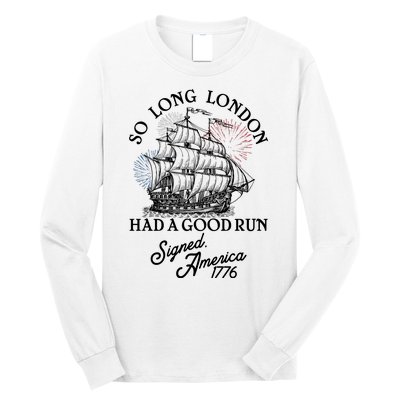 So Long London Had A Good Run Signed America 1776 Long Sleeve Shirt