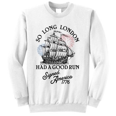 So Long London Had A Good Run Signed America 1776 Sweatshirt