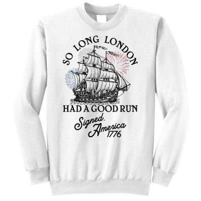 So Long London Had A Good Run Signed America 1776 Sweatshirt