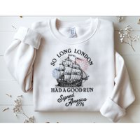 So Long London Had A Good Run Signed America 1776 Sweatshirt