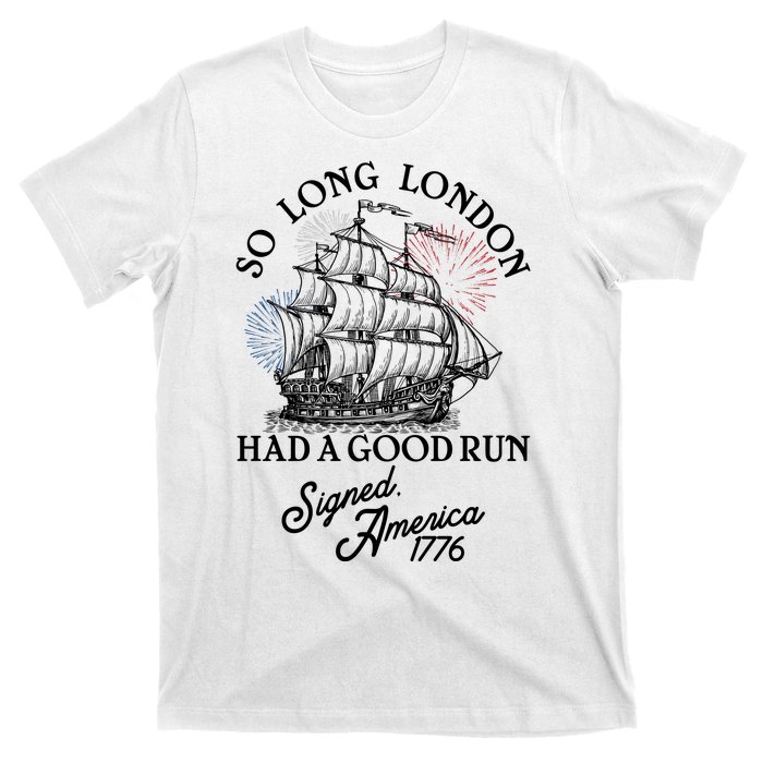 So Long London Had A Good Run Signed America 1776 T-Shirt