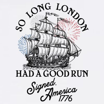 So Long London Had A Good Run Signed America 1776 T-Shirt