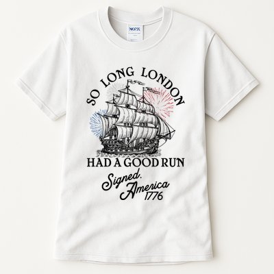 So Long London Had A Good Run Signed America 1776 Tall T-Shirt