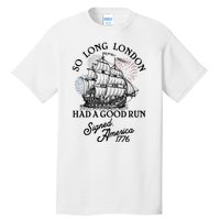 So Long London Had A Good Run Signed America 1776 Tall T-Shirt