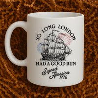 So Long London Had A Good Run Signed America 1776 Mug