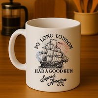 So Long London Had A Good Run Signed America 1776 Mug