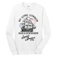 So Long London Had A Good Run Signed America 1776 Tall Long Sleeve T-Shirt