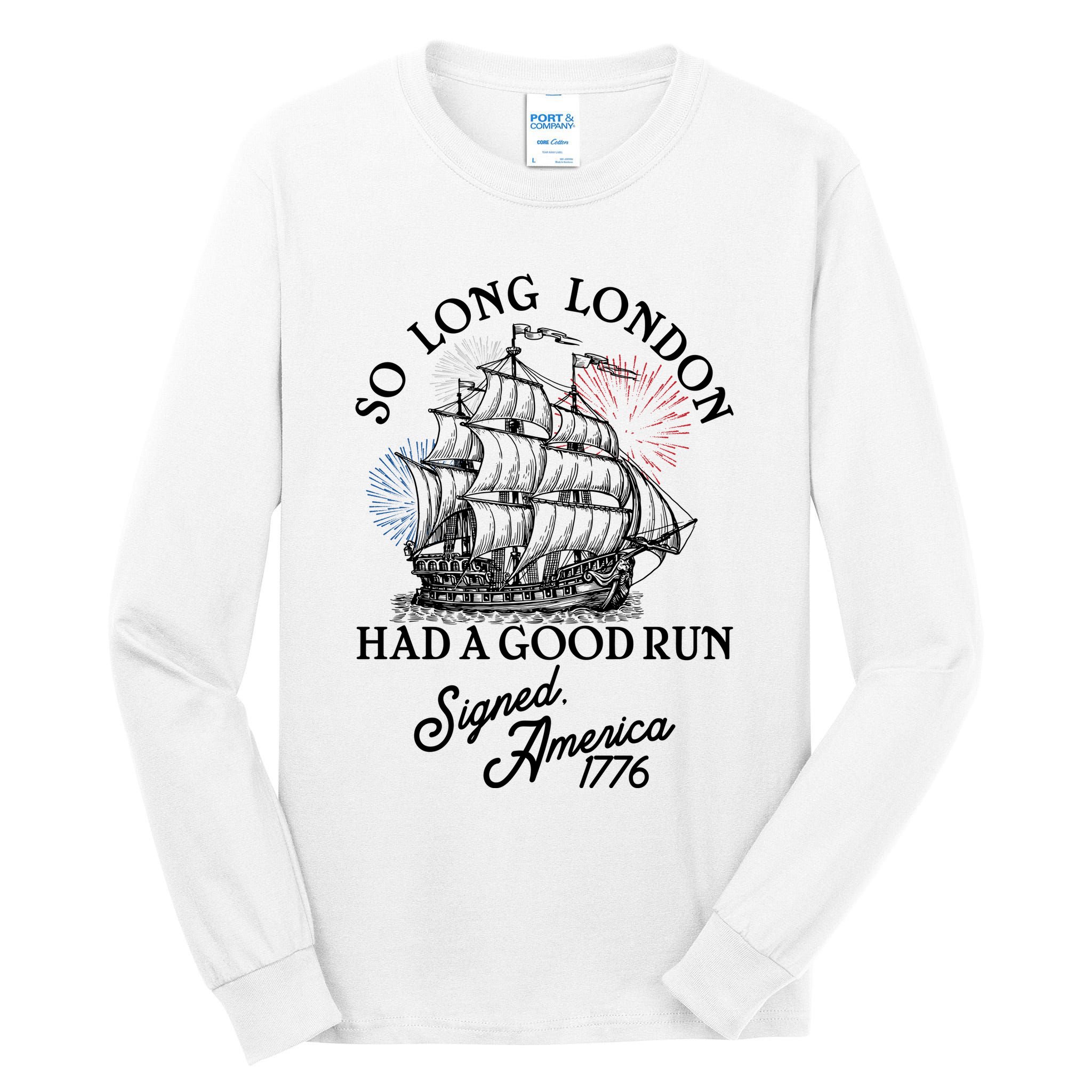 So Long London Had A Good Run Signed America 1776 Tall Long Sleeve T-Shirt