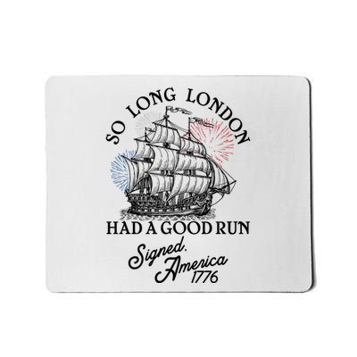 So Long London Had A Good Run Signed America 1776 Mousepad