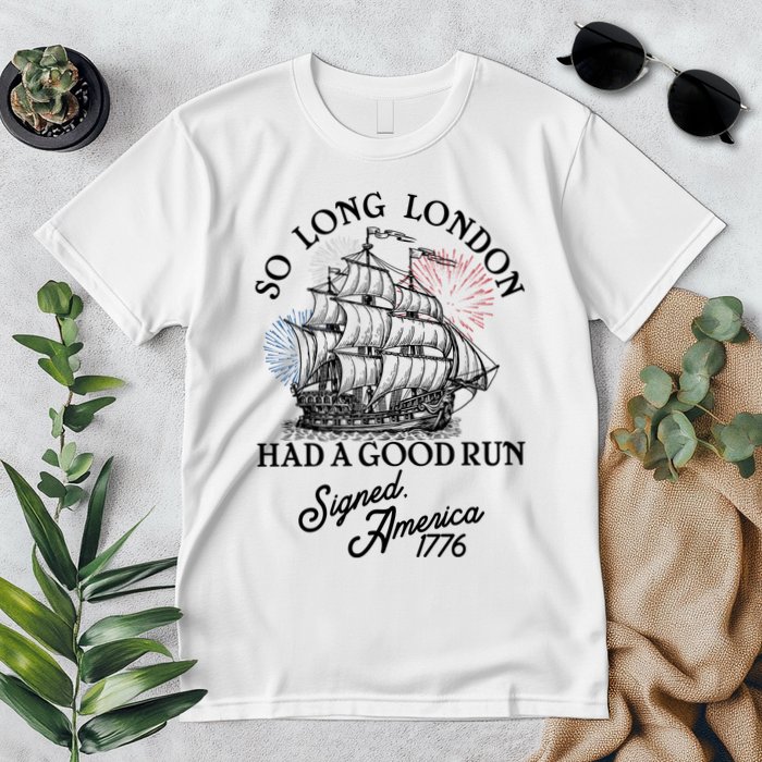 So Long London Had A Good Run Signed America 1776 Premium T-Shirt
